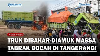 🔴LIVE ROMBONGAN TRUK DIBAKAR di Teluknaga Tangerang Massa Murka Truk Tabrak Bocah dan Diamuk Warga [upl. by Dawna566]