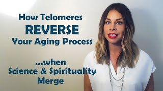 How Telomeres REVERSE Your Aging Processwhen Science amp Spirituality Merge [upl. by Corron]