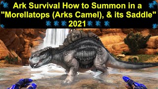 Ark Survival How to Summon in a quotMorellatops Arks Camel amp its Saddlequot 2021 [upl. by Petulia]