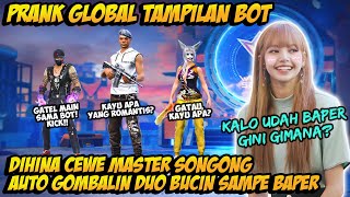 PRANK GLOBAL TAMPILAN BOT DIHINA CEWE MASTER SONGONG AUTO GOMBALIN amp BAPERIN SAMPE GAGAL FOKUS [upl. by Tanitansy]