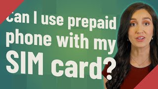 Can I use prepaid phone with my SIM card [upl. by Besnard645]