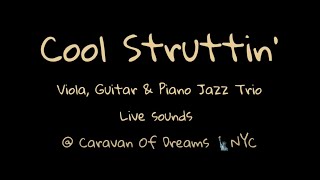 Cool Struttin  Sonny Clark  Viola Guitar amp Piano Jazz Trio  Live Recording [upl. by Daniels]