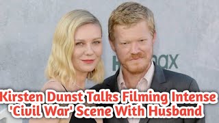 Kirsten Dunst Talks Filming Intense Civil War Scene With Husband Jesse Plemons Exclusive [upl. by Corbin]