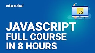 JavaScript Full Course 8 hours  JavaScript Tutorial For Beginners  JavaScript Training  Edureka [upl. by Nahshun172]