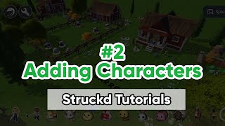 2 Adding Characters  Struckd Tutorials [upl. by Assital]