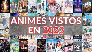 Animes vistos en 2023  Con sus notas [upl. by Ressay]