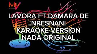 LAVORA FT DAMARA NRESNANI KARAOKE VERSION NADA ORIGINAL Lavora damarade nresnani karaoke [upl. by Cannon]