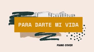 Milly quezada y Elvis Crespo  Para darte mi vida  piano cover [upl. by Tiffy180]