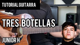 TRES BOTELLAS  Junior H  TUTORIAL GUITARRA  Acordes  Tabs  Buscando Notas [upl. by Ainit]