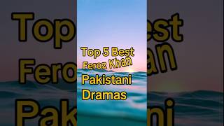 Top 5 Best Feroz Khan Pakistani Dramas kashiftanoliofficial pakistanidramashumtvarydigital [upl. by Xavier]