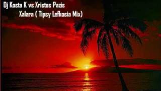 Dj Kosta K vs Xristos Pazis  Xalara Tipsy Lefkosia Mix [upl. by Fortunia]