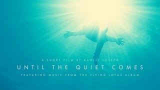 Flying Lotus • ‘Until The Quiet Comes’ — short film by Kahlil Joseph [upl. by Ruella106]