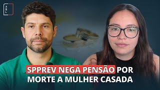 SPPREV NEGA PENSAO POR MORTE A MULHER CASADA [upl. by Aletta]