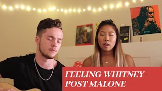 Feeling Whitney — Post Malone Cover by Alanna Tran and Michael Lanza [upl. by Carlock]