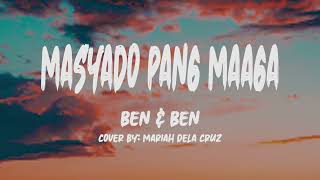 Ben amp Ben  Masyado Pang Maaga Lyrics Cover by Mariah Dela Cruz [upl. by Liv]