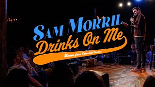 Sam Morril  Drinks On Me Bonus from Same Time Tomorrow  2022 [upl. by Valene871]