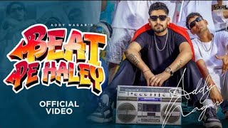 Beat Pe Haley Music Video Addy Nagar  Deepesh Goyal [upl. by Niddala824]