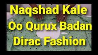 Naqshad Kale Oo Qurux badan Dirac Fashion Part 1 [upl. by Znerol]