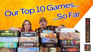 Our Top 10 Games So Far  Shelf Control [upl. by Gard]