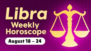 Libra Weekly Horoscope August 18 to 24 2024 [upl. by Eillor]