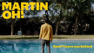 Martin Oh  Cant Leave You Behind OFFICIAL VIDEO [upl. by Conley]