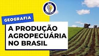 Geografia A Produção Agropecuária no Brasil  Brio Educação [upl. by Anivlac]