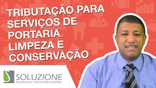 Tributação de Serviços de Portaria limpeza e Conservação  Simples Nacional [upl. by Kcaz802]