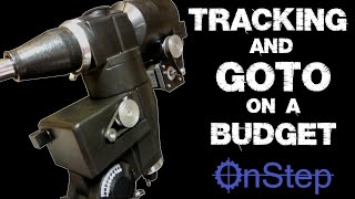 Budget Tracking amp GoTo Options Including OnStep for Astrophotography [upl. by Ryle]