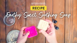 Earthy Sweet Soothing Soap Recipe [upl. by Faxen867]