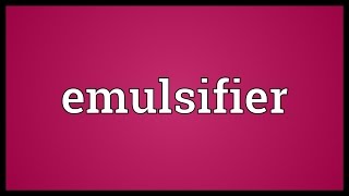 Emulsifier Meaning [upl. by Airdnoed949]