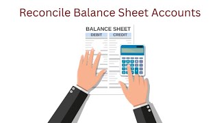 Reconcile Balance Sheet Accounts Before Close [upl. by Drape]