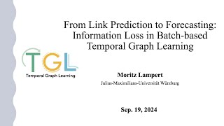 From Link Prediction to Frecasting Information Loss in Batchbased Temporal Graph Learning [upl. by Boykins804]