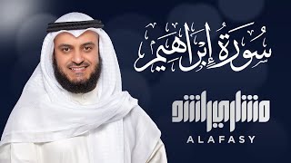 سورة إبراهيم الشيخ مشاري راشد العفاسي Surat ibrahim  Mishary Alafasy [upl. by Benilda473]