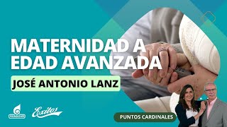 Maternidad a edad avanzada  Puntos Cardinales [upl. by Odille]