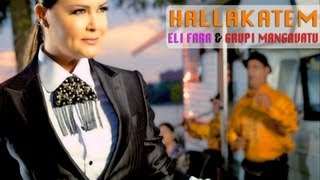 ELI FARA amp GRUPI MANGAVATU  HALLAKATEM Official Video [upl. by Lebaron]