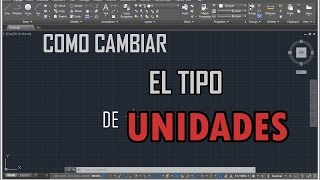 Como cambiar las unidades en AutoCAD [upl. by Anirbus394]