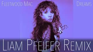 Fleetwood Mac  Dreams Liam Pfeifer Remix [upl. by Hansen561]