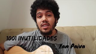 1001 Inutilidades  Yan Paiva [upl. by Naget]