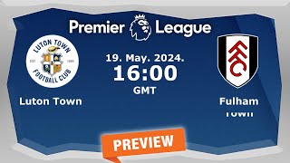 Premier League  Luton Town vs Fulham  predictionteam newslineups Preview [upl. by Akiehs380]