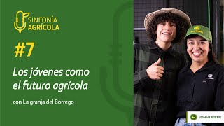 Episodio 7  Los jóvenes como el futuro agrícola con La Granja del Borrego [upl. by Nod]