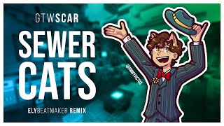 GoodTimesWithScar  Sewer Cats elybeatmaker Remix [upl. by Ynabla]