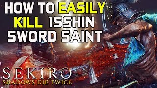 SEKIRO BOSS GUIDES  How To Easily Kill Isshin The Sword Saint Without Getting Hit [upl. by Creamer]