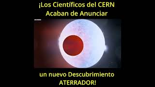 Científicos del CERN Hacen un Descubrimiento Aterrador que Podría Cambiar Todo [upl. by Lindholm]