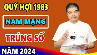 Vận Mệnh Tuổi Quý Hợi 1983 Nam Mạng Năm 2024 Đến Thời Chuyển Vận 42 Tuổi 100 Tỷ Cầm Tay [upl. by Corkhill958]