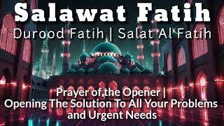 The Power amp Blessings of Salawat Fatih  Shalawat  Sholawat  Selawat  Salatul  Darood  Durood [upl. by Aryan425]