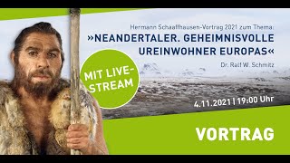 SchaaffhausenVortrag 2021 LIVE Neandertaler Geheimnisvolle Ureinwohner Europas [upl. by Arliene368]