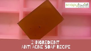 2 Ingredient Anti Acne Soap Recipe  Make your own sulfate free anti acne soap at home  Soapy Twist [upl. by Lap]