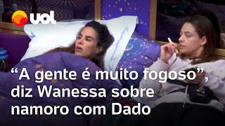 BBB 24 Wanessa Camargo diz estar com saudade de Dado Dolabella e dispara A gente é muito fogoso [upl. by Chadbourne]