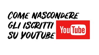 Come nascondere gli iscritti su YouTube [upl. by Hickey200]