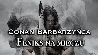 Conan Barbarzyńca Feniks na mieczu  Robert EHoward [upl. by Lim144]